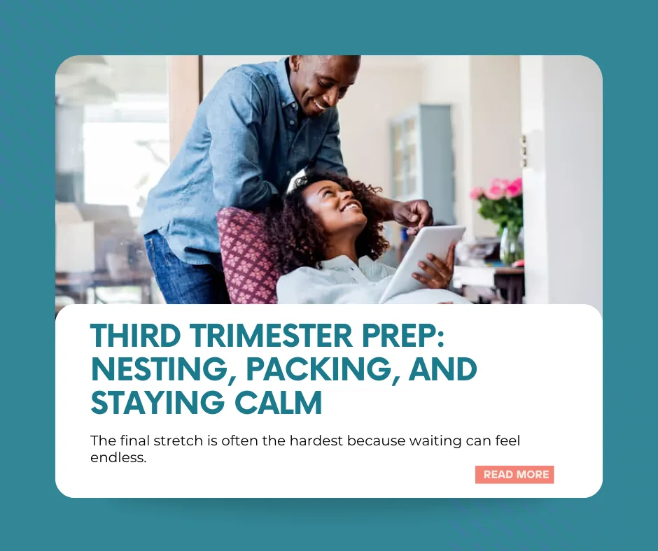 Third trimester prep: nesting, packing, and staying calm
